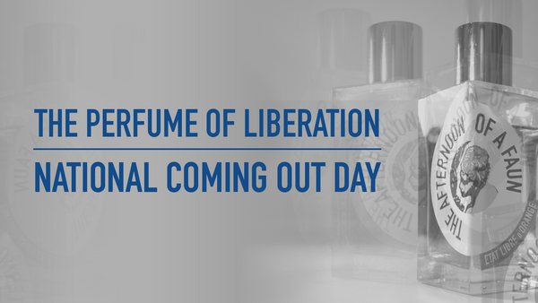 The Perfume of Liberation | National Coming Out Day